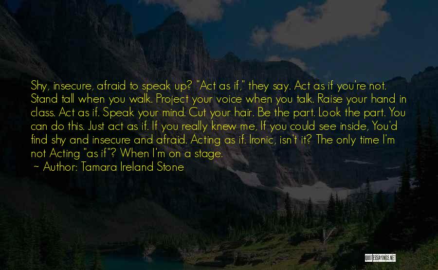 Not Afraid To Speak Your Mind Quotes By Tamara Ireland Stone