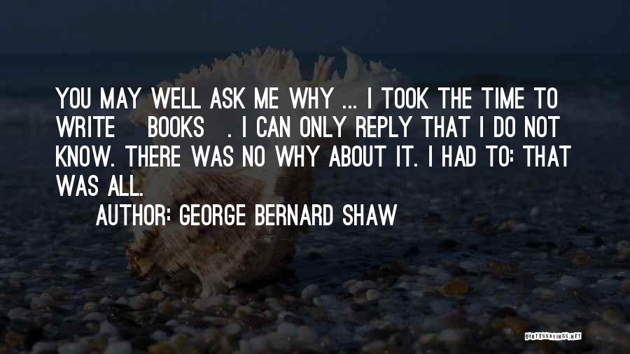 Not All About You Quotes By George Bernard Shaw