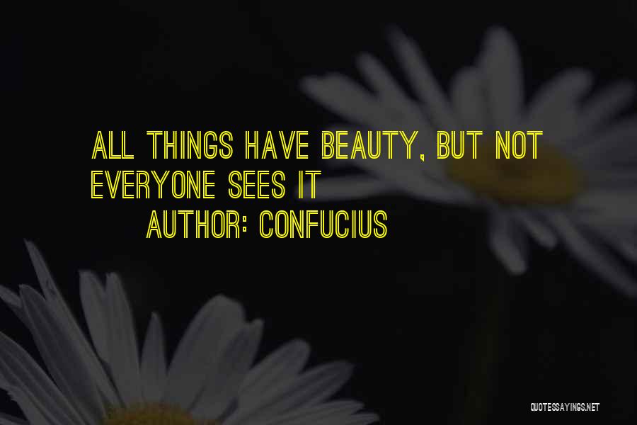 Not All Beauty Quotes By Confucius