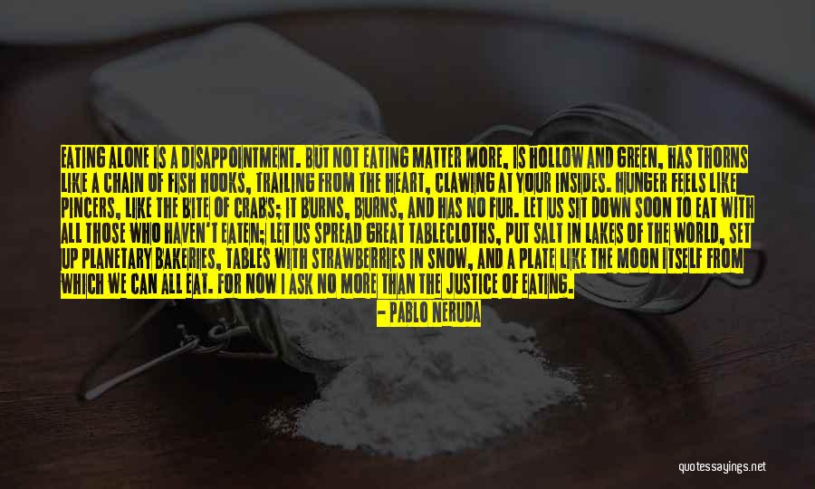 Not Alone At All Quotes By Pablo Neruda Not Alone At All Quotes By Pablo Neruda