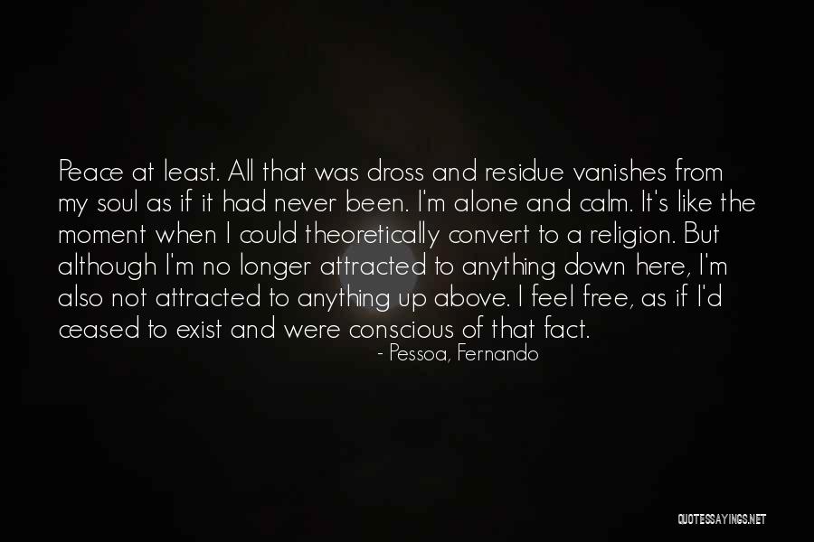 Not Alone At All Quotes By Pessoa, Fernando Not Alone At All Quotes By Pessoa, Fernando