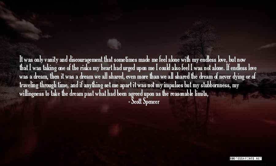 Not Alone At All Quotes By Scott Spencer Not Alone At All Quotes By Scott Spencer
