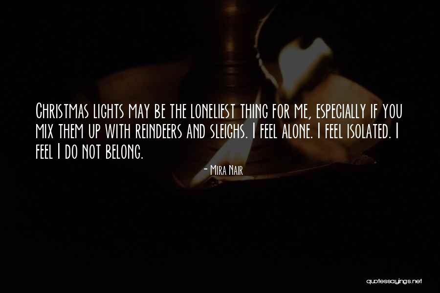 Not Alone Christmas Quotes By Mira Nair Not Alone Christmas Quotes By Mira Nair