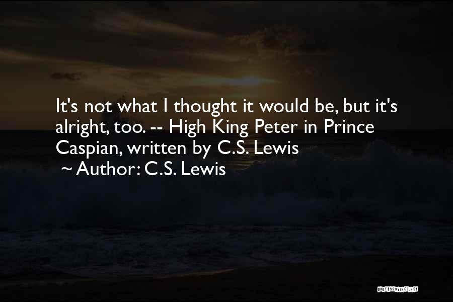 Not Alright Quotes By C.S. Lewis