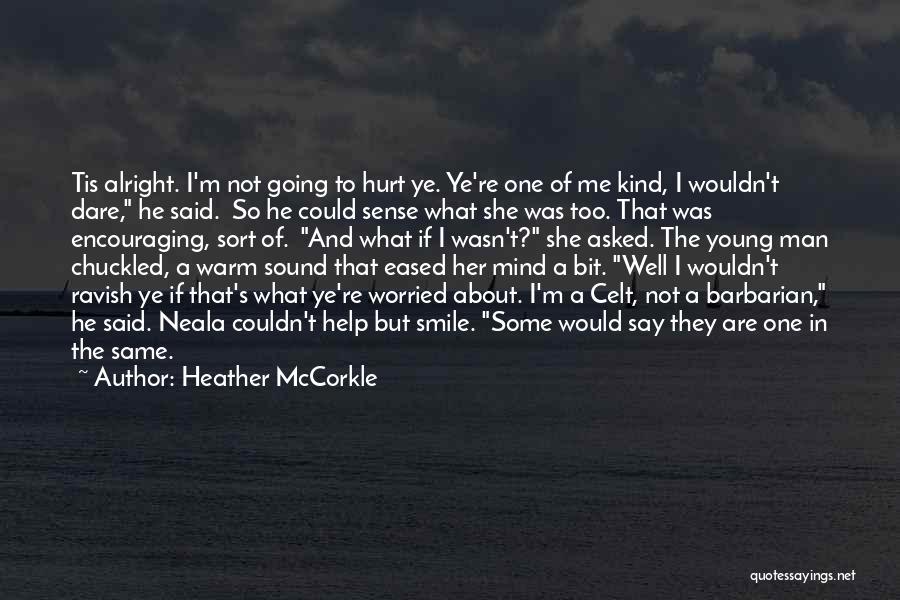 Not Alright Quotes By Heather McCorkle