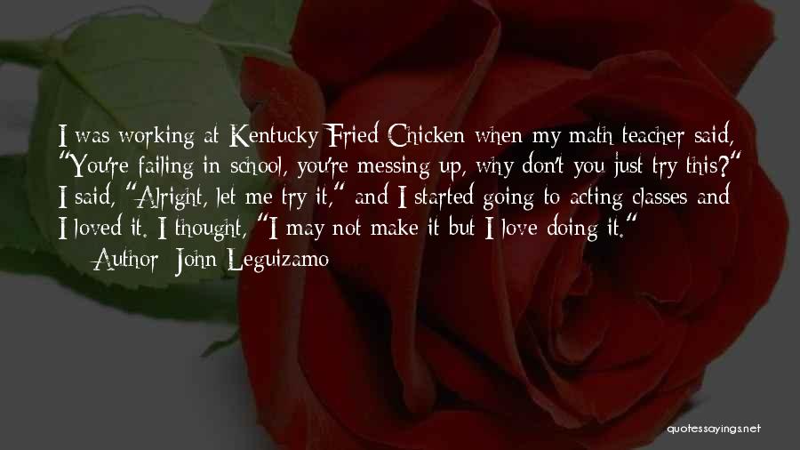 Not Alright Quotes By John Leguizamo