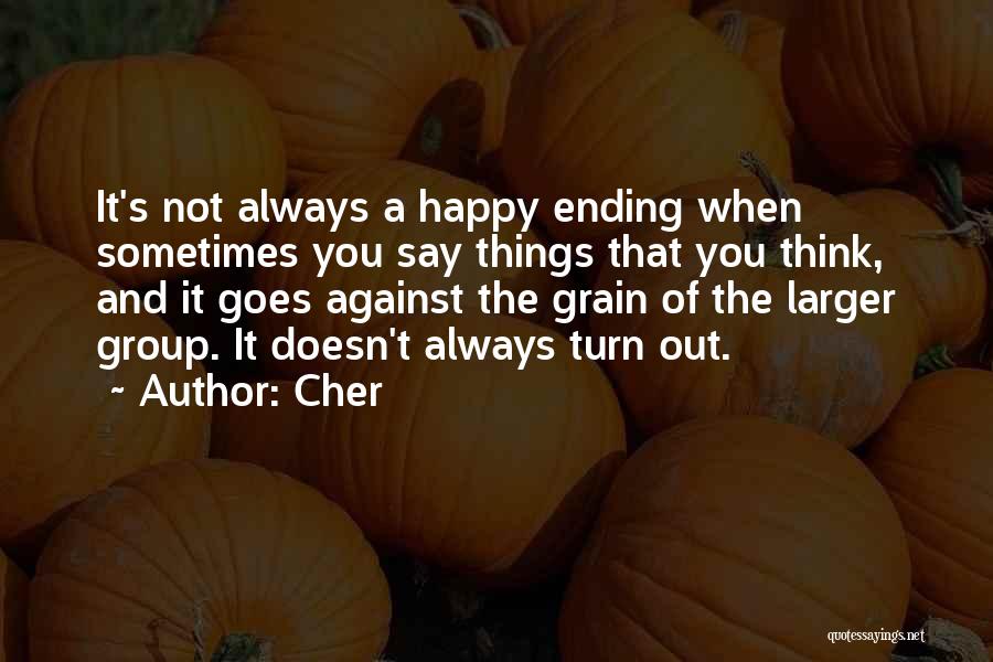 Not Always A Happy Ending Quotes By Cher