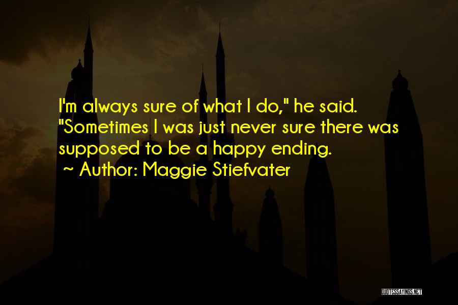 Not Always A Happy Ending Quotes By Maggie Stiefvater