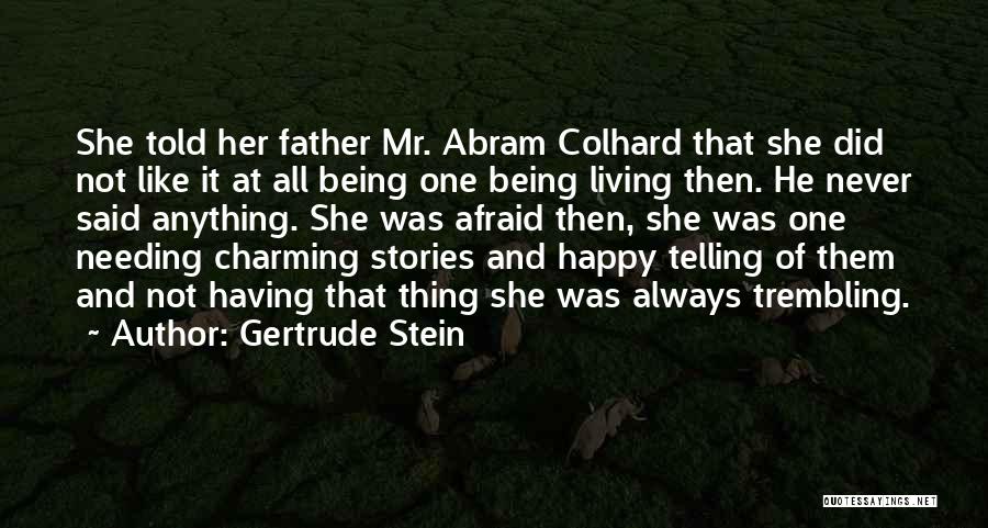 Not Always Being Happy Quotes By Gertrude Stein