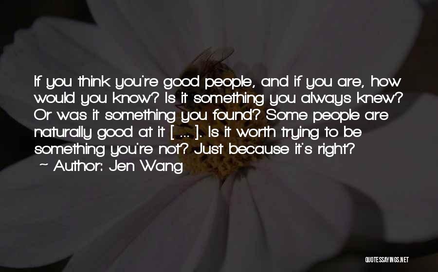 Not Always Being Right Quotes By Jen Wang