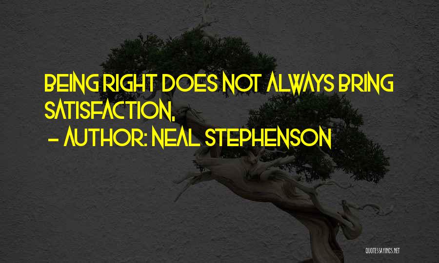 Not Always Being Right Quotes By Neal Stephenson