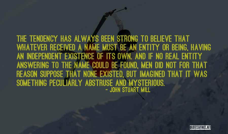 Not Always Being Strong Quotes By John Stuart Mill Not Always Being Strong Quotes By John Stuart Mill