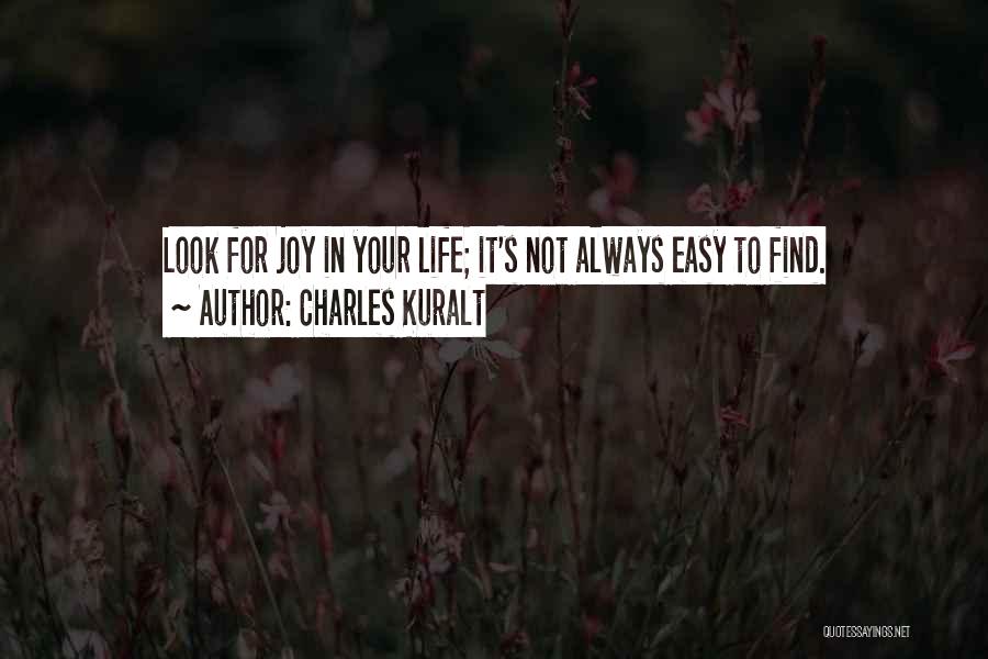 Not Always Easy Quotes By Charles Kuralt