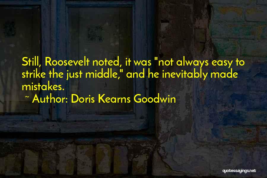 Not Always Easy Quotes By Doris Kearns Goodwin