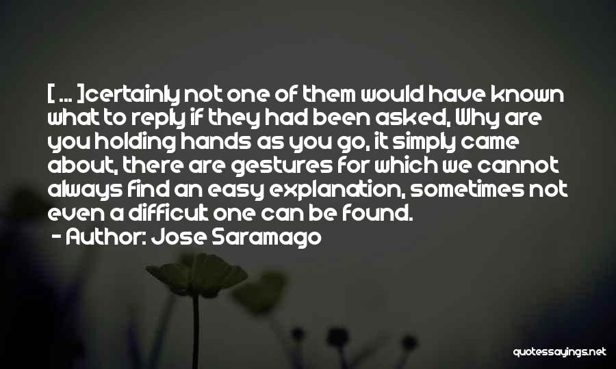 Not Always Easy Quotes By Jose Saramago