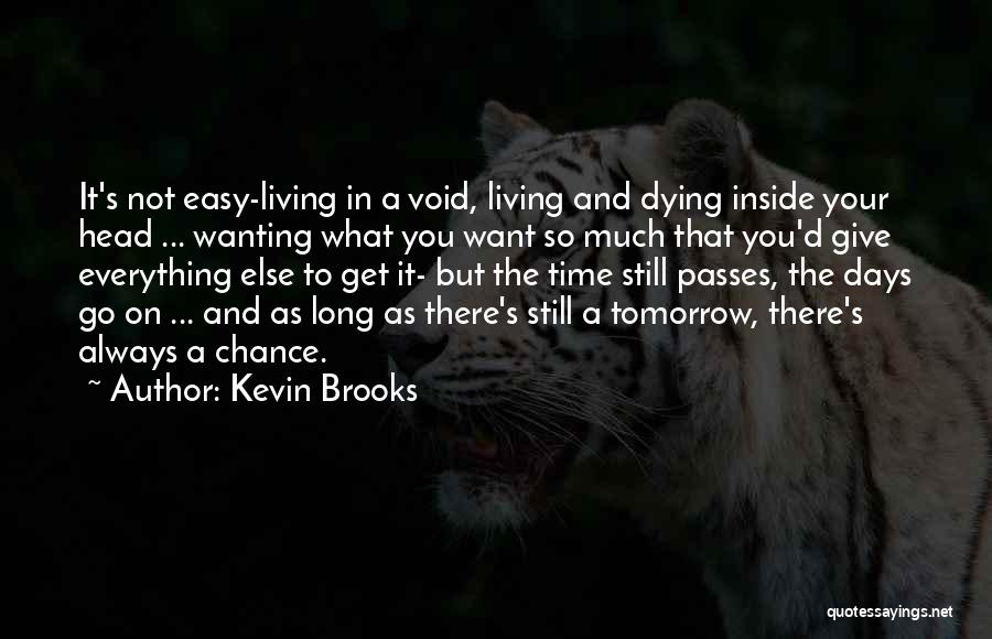 Not Always Easy Quotes By Kevin Brooks