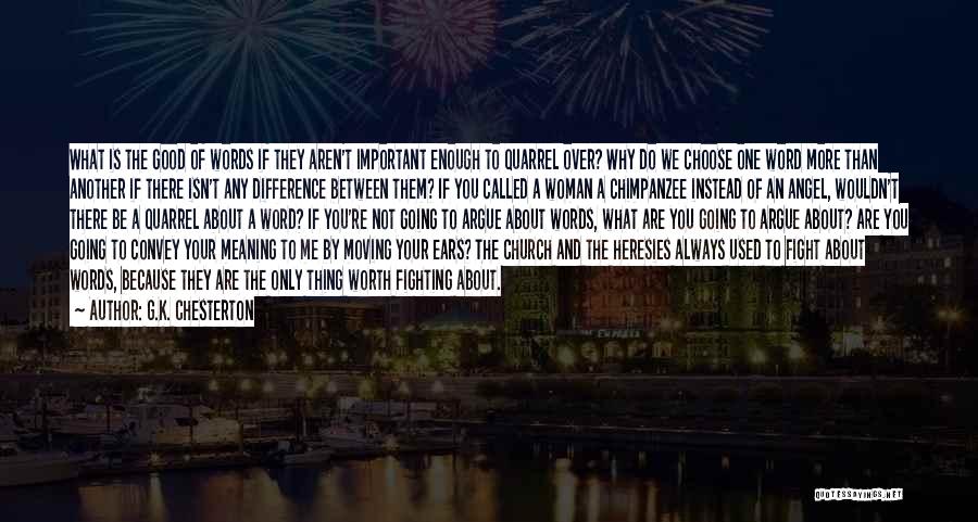 Not Always Going To Be There Quotes By G.K. Chesterton