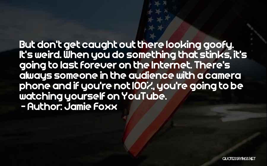 Not Always Going To Be There Quotes By Jamie Foxx