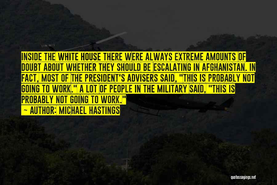 Not Always Going To Be There Quotes By Michael Hastings