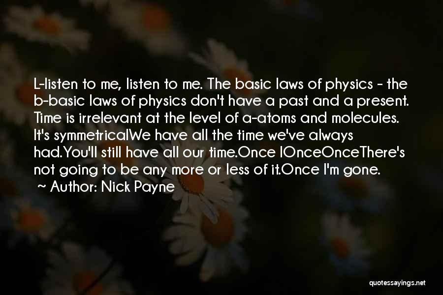 Not Always Going To Be There Quotes By Nick Payne