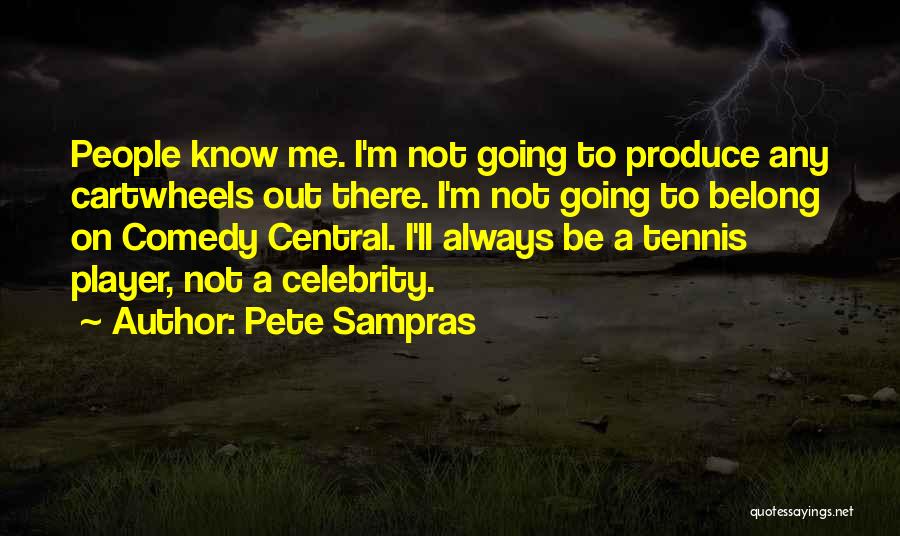 Not Always Going To Be There Quotes By Pete Sampras