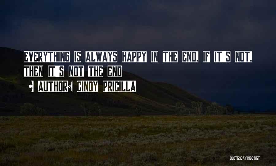 Not Always Happy Quotes By Cindy Pricilla