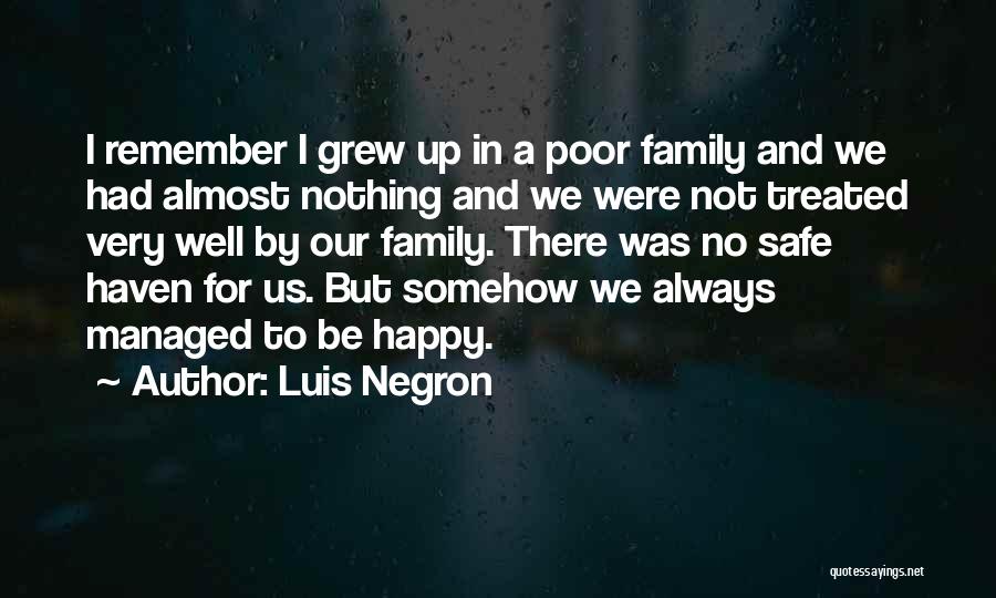 Not Always Happy Quotes By Luis Negron