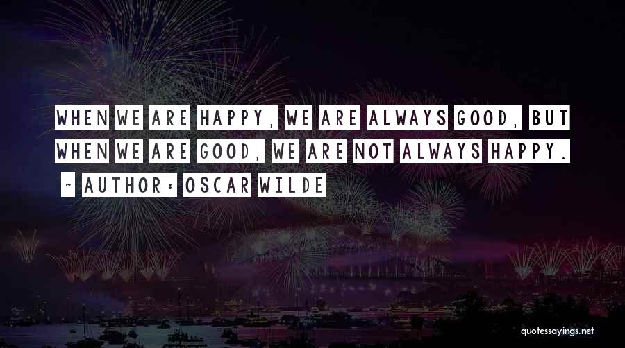 Not Always Happy Quotes By Oscar Wilde