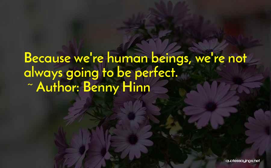 Not Always Perfect Quotes By Benny Hinn