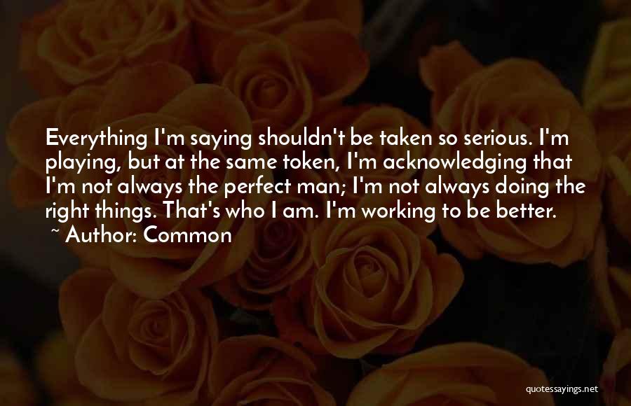 Not Always Perfect Quotes By Common