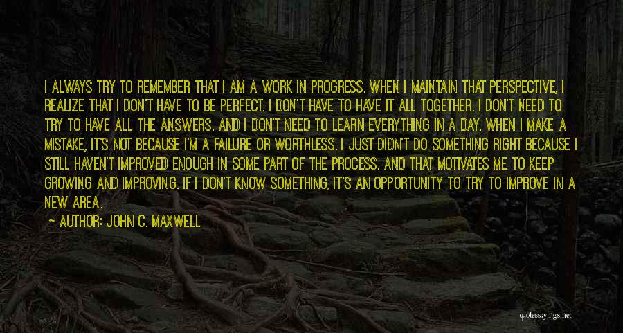 Not Always Perfect Quotes By John C. Maxwell