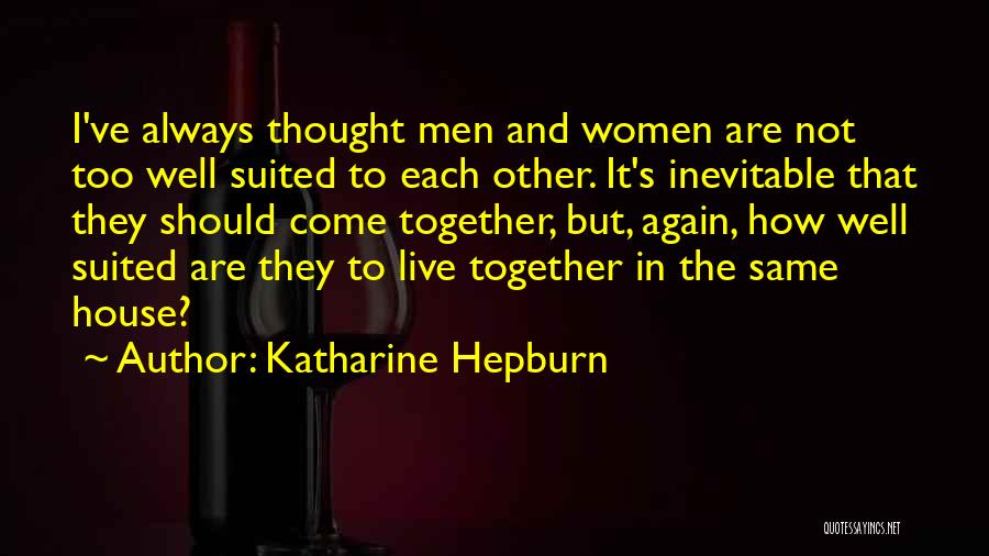 Not Always Together Quotes By Katharine Hepburn