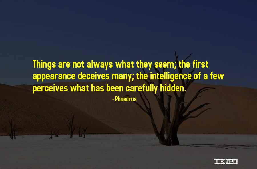 Not Always What They Seem Quotes By Phaedrus