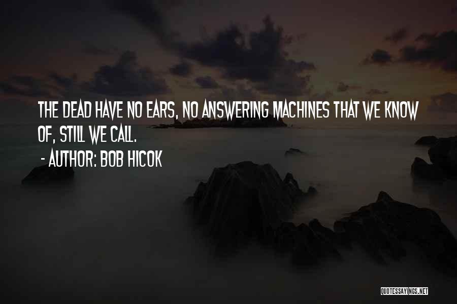 Not Answering Call Quotes By Bob Hicok