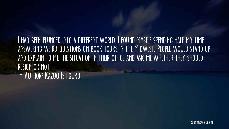 Not Answering Me Quotes By Kazuo Ishiguro