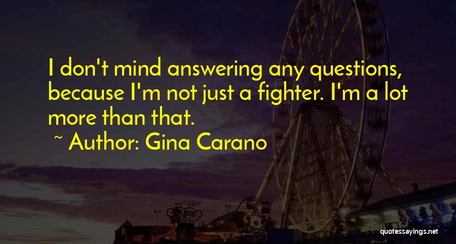 Not Answering Questions Quotes By Gina Carano