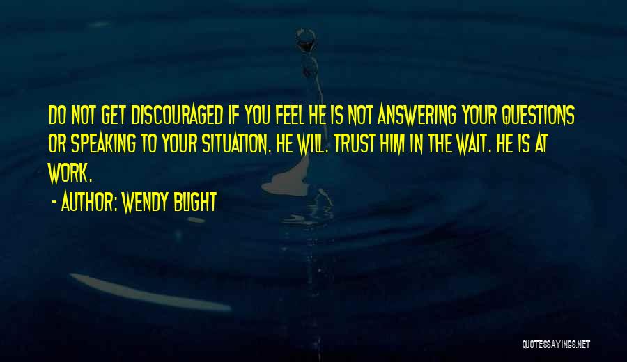 Not Answering Questions Quotes By Wendy Blight