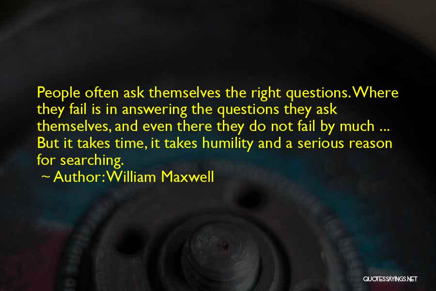 Not Answering Questions Quotes By William Maxwell