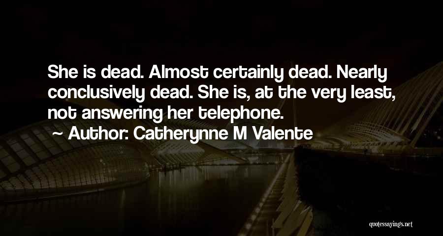 Not Answering Quotes By Catherynne M Valente