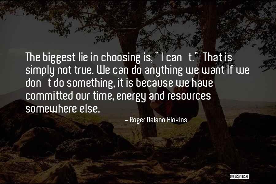 Not Anything Is Lying Quotes By Roger Delano Hinkins Not Anything Is Lying Quotes By Roger Delano Hinkins