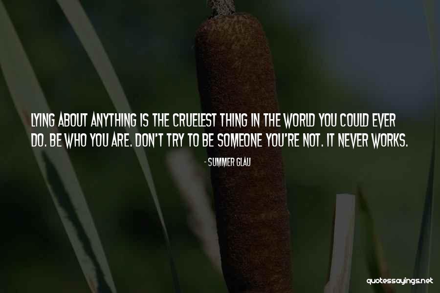 Not Anything Is Lying Quotes By Summer Glau Not Anything Is Lying Quotes By Summer Glau