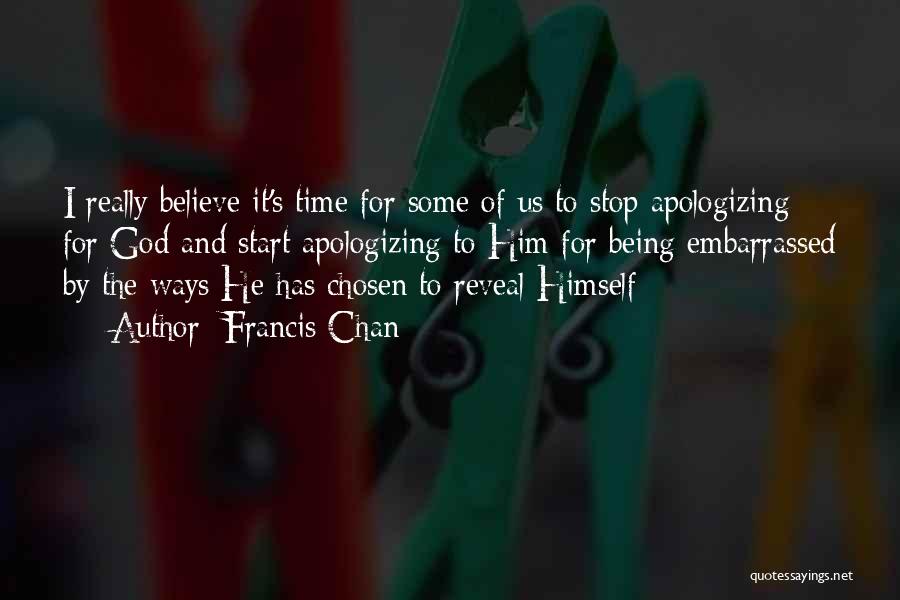 Not Apologizing For Being Yourself Quotes By Francis Chan
