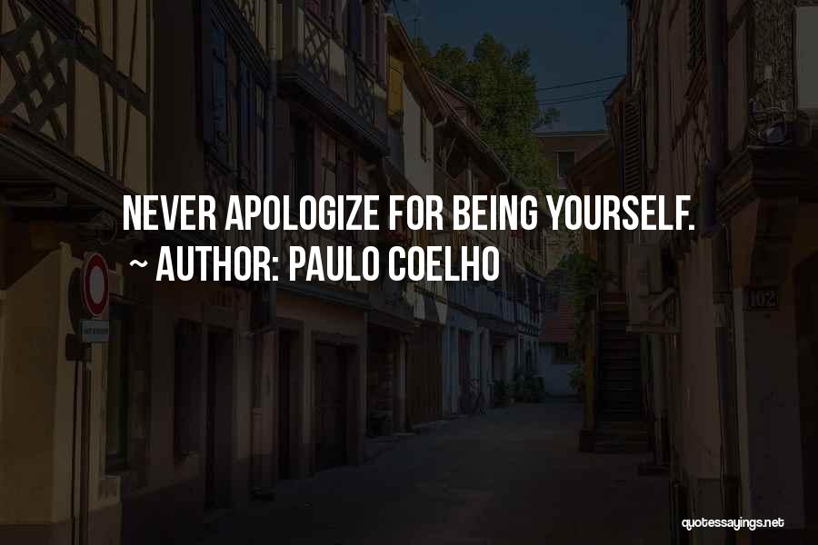 Not Apologizing For Being Yourself Quotes By Paulo Coelho