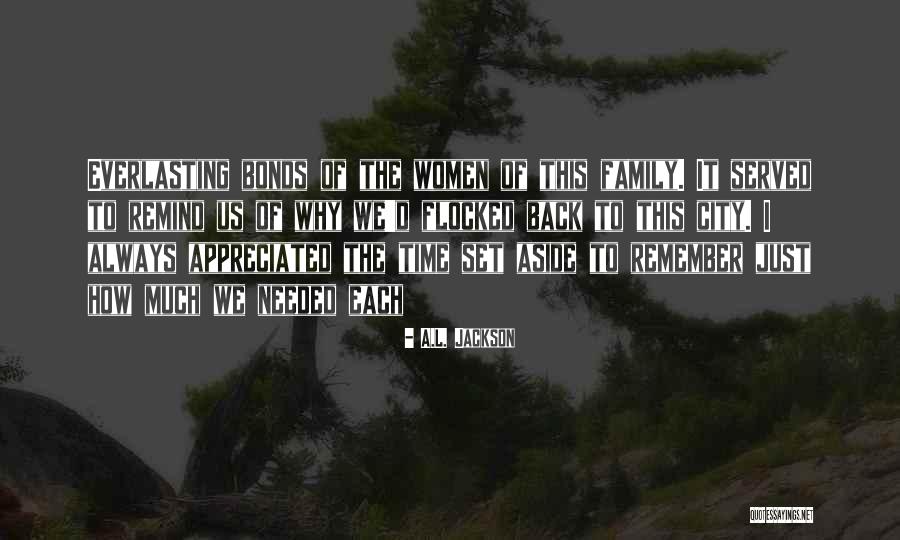 Not Appreciated By Family Quotes By A.L. Jackson Not Appreciated By Family Quotes By A.L. Jackson