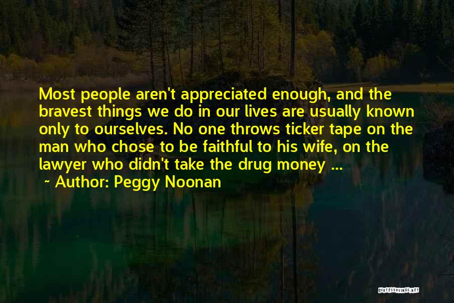 Not Appreciated By Wife Quotes By Peggy Noonan