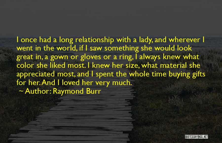 Not Appreciated In Relationship Quotes By Raymond Burr