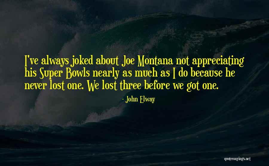 Not Appreciating Quotes By John Elway Not Appreciating Quotes By John Elway