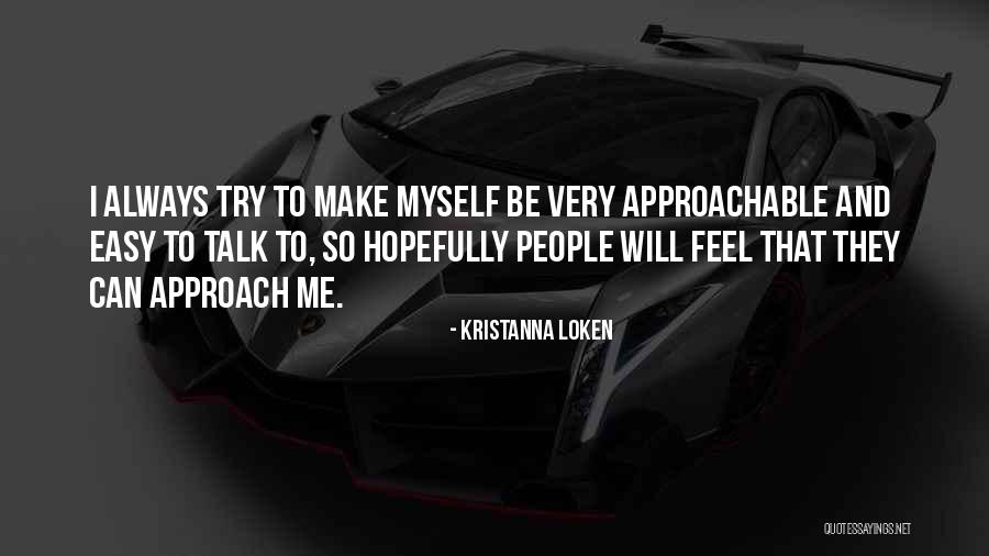 Not Approachable Quotes By Kristanna Loken Not Approachable Quotes By Kristanna Loken
