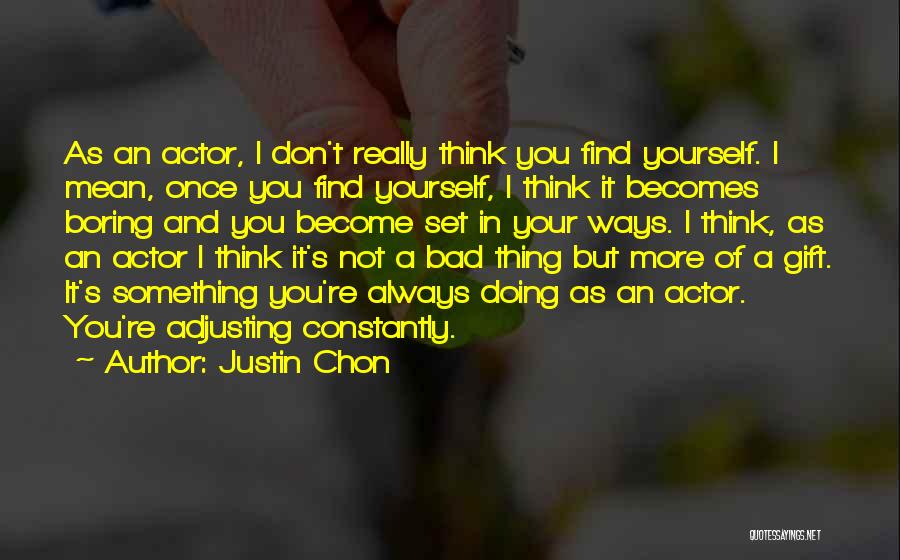 Not As Bad As You Think Quotes By Justin Chon