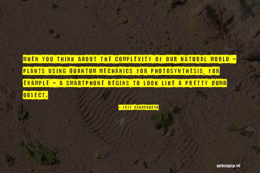 Not As Dumb As I Look Quotes By Jeff VanderMeer Not As Dumb As I Look Quotes By Jeff VanderMeer